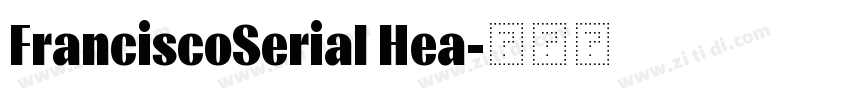 FranciscoSerial Hea字体转换 FranciscoSerial Hea字体转换